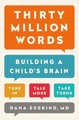 Thirty Million Words: Building a Child's Brain - HardBack NEW Dana Suskind, B 20