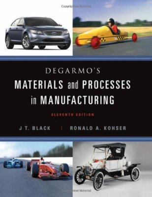 DeGarmo's Materials and Processes In Manufacturing by J T Black