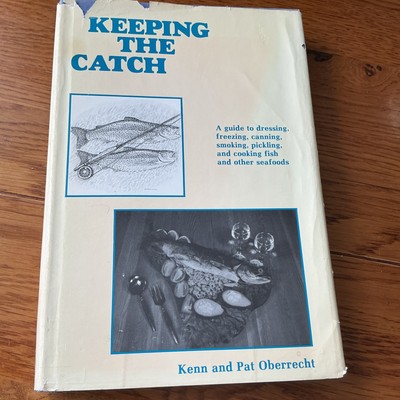 Vtg KEEPING THE CATCH ~ Dressing Freezing Canning Cooking Fish ~ Oberrecht 1981 