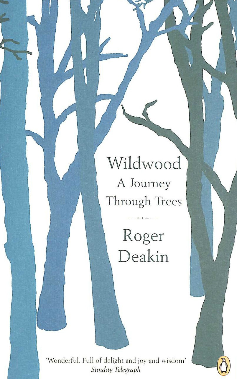Wildwood: A Journey Through Trees by Deakin, Roger