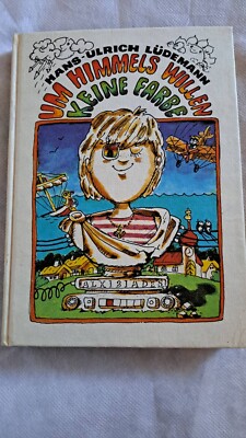 Um Himmels Willen keine Farbe , Kinderbuch , DDR , H.U. Lüdemann 1987