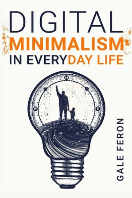Gale Feron | Digital Minimalism in Everyday Life | Taschenbuch | Englisch (2022)