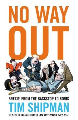 No Way Out: Brexit: From the Backstop ..., Shipman, Tim
