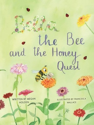 Bella The Bee And The Honey Quest by Megan Holden PAPERBACK 9781037108860