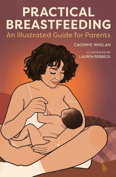 Practical Breastfeeding | Caoimhe Whelan | An Illustrated Guide For Parents-image