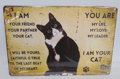I Am Your Tuxedo Cat Sign Tin Metal 12''X 8'' Rustic Look Friend Life Partner Lov