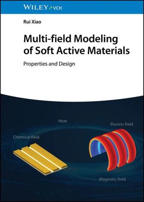 Multi-field Modelling of Soft Active Materials | Properties and Design | Xiao