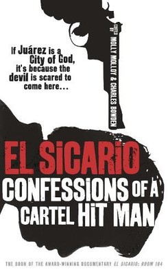 El Sicario: Confessions of a Cartel..., Bowden, Charles