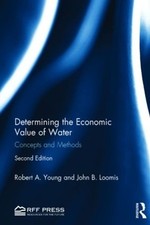 Determining the Economic Value of Water: Concepts and Methods by Robert A. Young