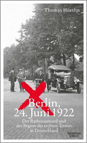Berlin, 24. Juni 1922 | Thomas Hüetlin | 2022 | deutsch - Bild 1 von 1