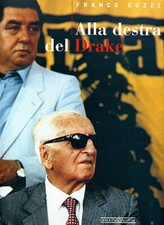 Libri Franco Gozzi - Alla destra del Drake - 2007 (Ferrari)