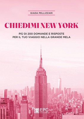 Giada Pellizzar Chiedimi New York. Più di 200 domande e risposte per (Paperback)