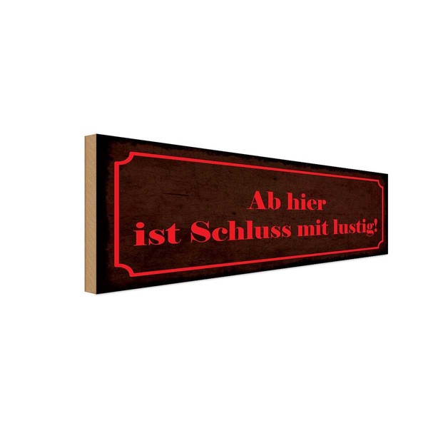Holzschild 10X27 Cm Ab Hier Ist Schluss Mit Lustig Deko Geschenk Holz Schild-image