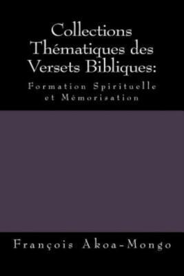 Collections Th?Matiques Des Versets Bibliques: : Formation Spirituelle Et M...