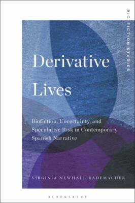 Derivative Lives : Biofiction, Uncertainty, and Speculative Risk in Contempor...
