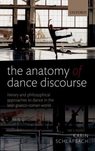 Anatomy of Dance Discourse : Literary and Philosophical Approaches to Dance i...