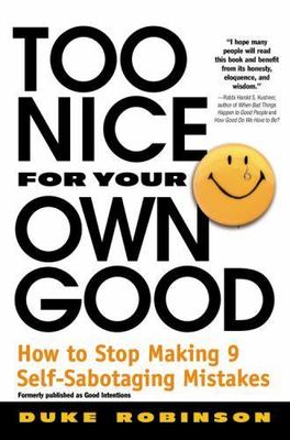 Too Nice for Your Own Good : How to Stop Making 9 