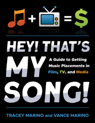 Hey! That's My Song!: A Guide To Getting Placement In Film, Tv, And Media