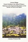 Laruns Village, French Holiday in the Valley D'Ossau - Gateway to the Pyrenees Mountains on the Border of France and Spain by Llewelyn Pritchard Ma (Paperback / softback, 2014)