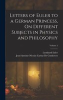 Jean-Antoine-Nicolas Ca De Condorcet (U. A.) | Letters Of Euler To A German...