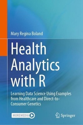 Health Analytics with R: Learning Data Science Using Examples from Healthcare an