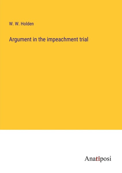 W. W. Holden | Argument In The Impeachment Trial | Taschenbuch | Englisch (2023)-image