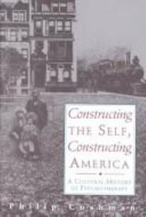 Constructing the Self, Constructing America : A Cultural History