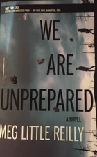We Are Unprepared Meg Little Reilly (2016, Paperback) Uncorrected Proof