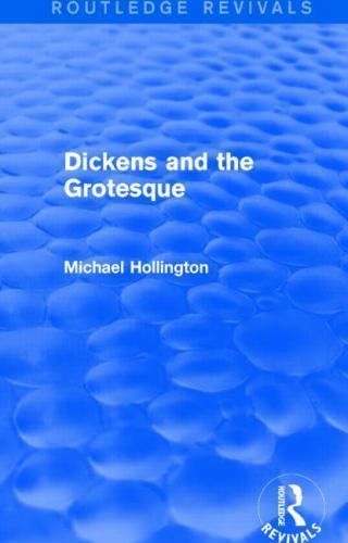 Routledge Revivals Ser.: Dickens and the Grotesque (Routledge Revivals) by ...