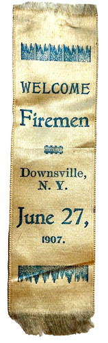 1907 Welcome Firemen DOWNSVILLE NY Parade Ribbon 5.75"