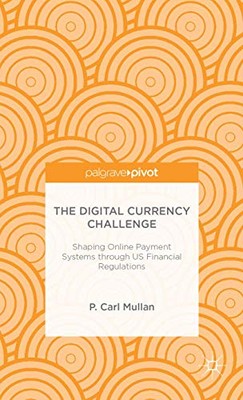 The Digital Currency Challenge: Shaping Online Payment Systems t