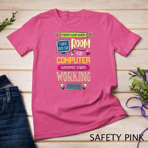 Computer Geek Tech Support I Computer Starts Working T-Shirt Unisex T-shirt - Picture 12 of 15