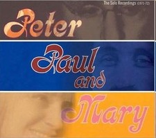PETER PAUL AND MARY The Solo Recordings 1971-...