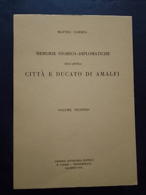MATTEO CAMERA: '' HISTORISCHE ERINNERUNGEN - DIPLOMATISCHE , STADT UND HERZOGTUM AMALFI 1972