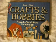 Crafts and Hobbies: A Step-by-Step Guide to Creative Skills - Reader's Diges...