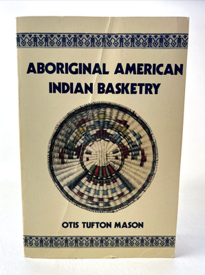 ABORIGINAL American INDIAN BASKETRY Otis T Mason - Paperback