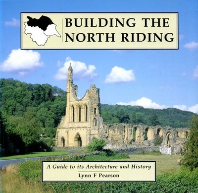 Building the North Riding: A Guide to Its Architecture and History