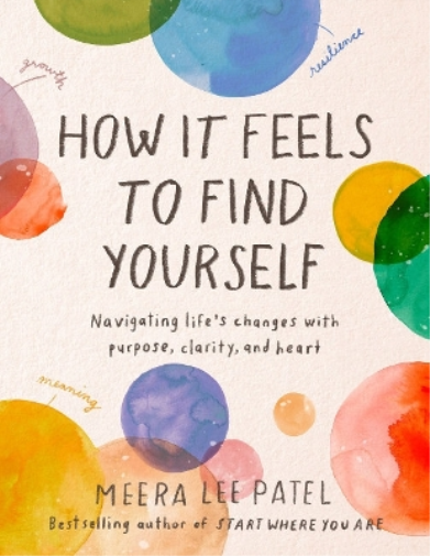 Meera Lee Patel How it Feels to Find Yourself (Copertina rigida)