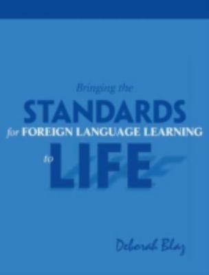 Bringing the Standards for Foreign Language Learning to Life by Deborah Blaz...