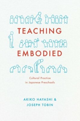Teaching Embodied: Cultural Practice in Japanese Preschools, Hayashi, Tobin+=