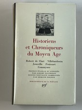 Historiens et Chroniqueurs du Moyen Age - Gallimard La Pléiade 1972