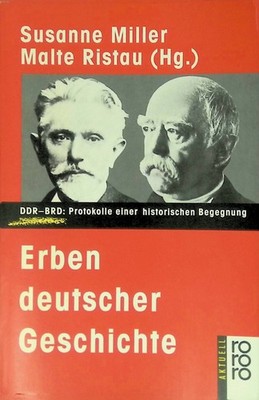 Erben deutscher Geschichte : DDR - BRD: Protokolle einer historischen Begegnung.