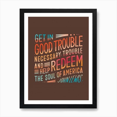 Good Trouble Kunstdruck gerahmt Wandbild Poster Leinwanddruck Bild