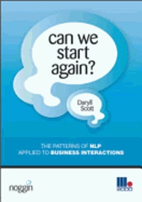 Can We Start Again?: The Patterns & Techniques of Neuro-Linguistic Programming