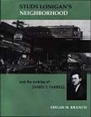 Studs Lonigan's Neighborhood : And the Making of James T. Farrell