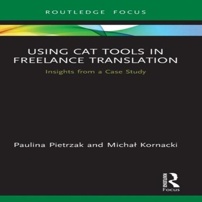 Using CAT Tools in Freelance Translation Insights from a Case Stu