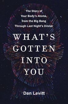 Whats Gotten Into You: The Story of Your Bodys Atoms, ... | Buch | Zustand gut