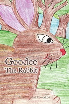 Goodee the Rabbit by Melvin Neal Edwards (2012, Trade Paperback)