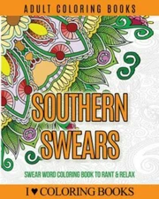 Adult Coloring Books: Southern Swears: Swear Word Coloring Book to Rant & Relax 