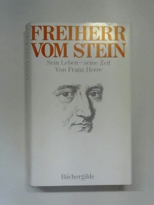 Freiherr vom Stein - Sein Leben - Seine Zeit Herre: